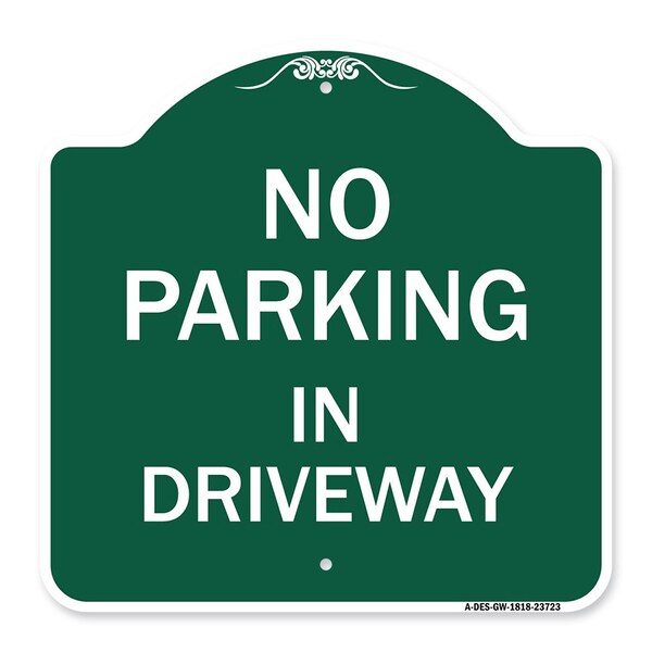 Designer Series Sign No Parking in Driveway, Green & White Aluminum Sign, 18" x 18", GW-1818-23723
